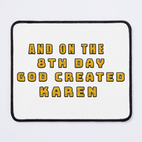Item preview, On the 8th day god created Karen  designed and sold by taspaul.