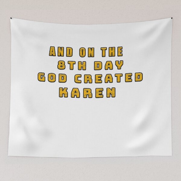 Item preview, On the 8th day god created Karen designed and sold by taspaul.