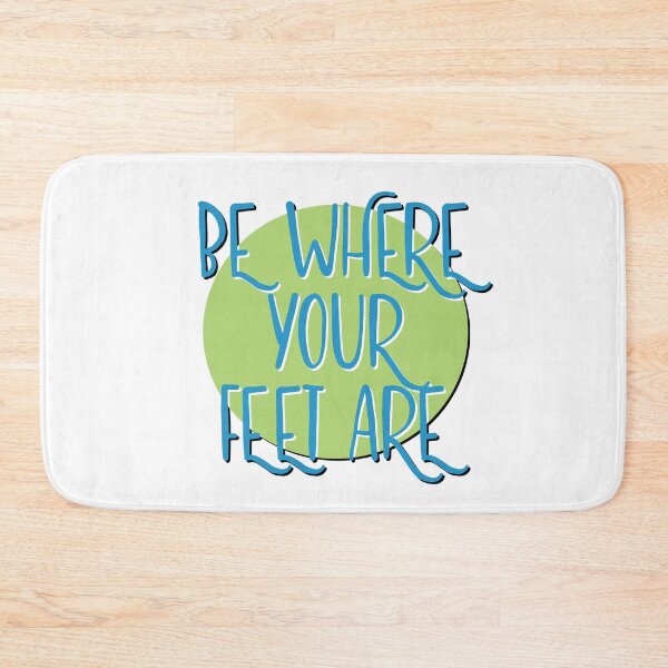 Item preview, Be Where Your Feet Are Slogan designed and sold by ApexDesigners.