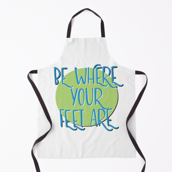 Item preview, Be Where Your Feet Are Slogan designed and sold by ApexDesigners.
