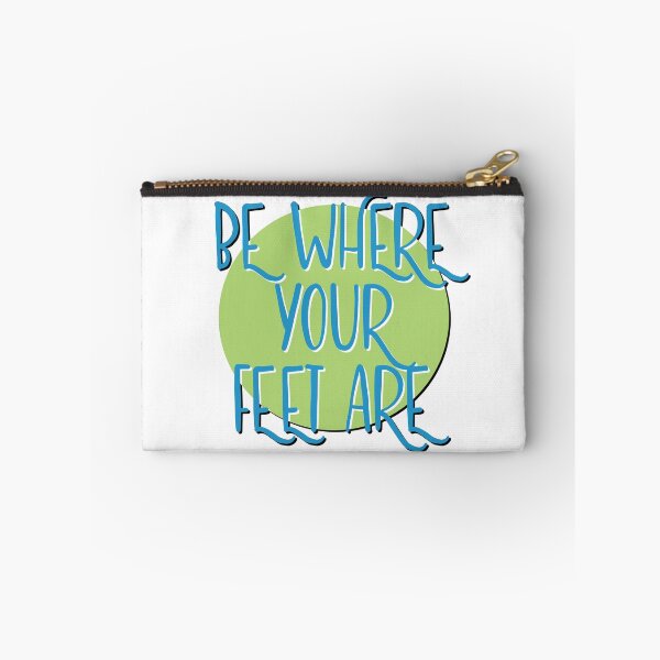 Item preview, Be Where Your Feet Are Slogan designed and sold by ApexDesigners.