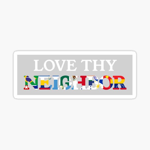 Item preview, Love Thy Neighbor designed and sold by I-am-bored.