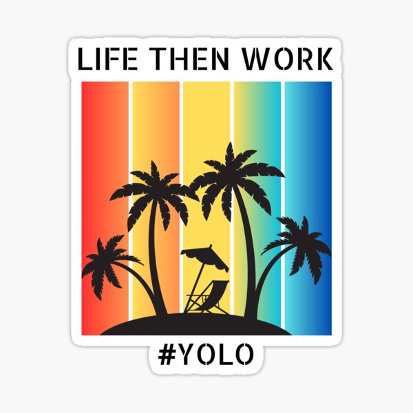Item preview, Life then work, #YOLO, Retro inspired summer design, you only live once designed and sold by 4LazyDayz.