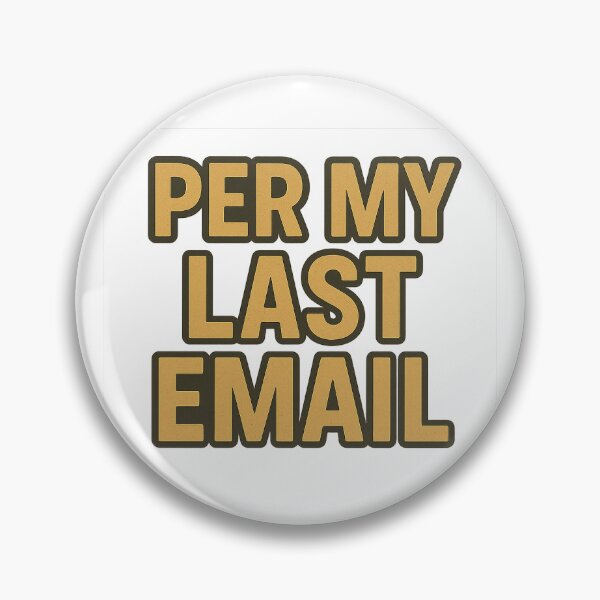 Item preview, Per My Last Email – Passive Aggressive Office Humor designed and sold by jgvisualarts.
