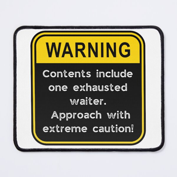 Item preview, Funny Waiter Warning Sign – Exhausted Server Caution Road Sign designed and sold by Fredster1966.