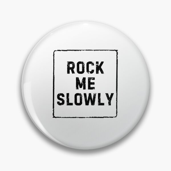 Item preview, Rock Me Slowly designed and sold by nyblydd.
