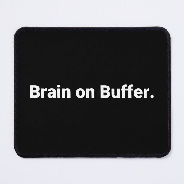Item preview, Brain on Buffer. designed and sold by Text-based T-Shirts and Gifts.