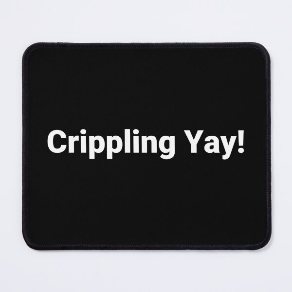 Item preview, Crippling Yay! designed and sold by Text-based T-Shirts and Gifts.