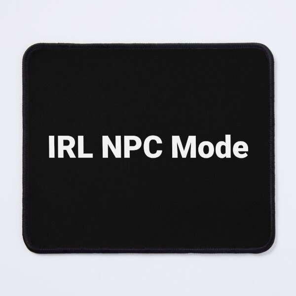 Item preview, IRL NPC Mode designed and sold by Text-based T-Shirts and Gifts.