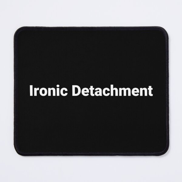 Item preview, Ironic Detachment designed and sold by Text-based T-Shirts and Gifts.