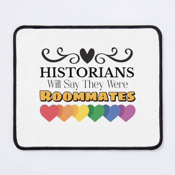 Item preview, Historians Will Say They Were Roommates designed and sold by musthavewords.