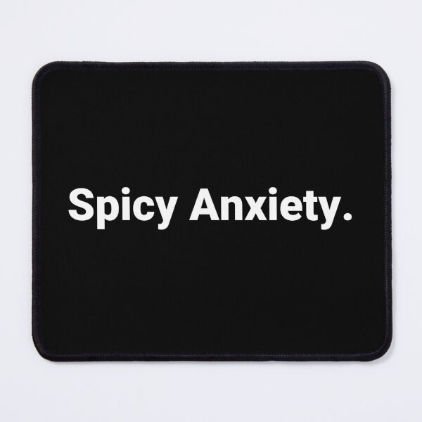 Item preview, Spicy Anxiety. designed and sold by Text-based T-Shirts and Gifts.