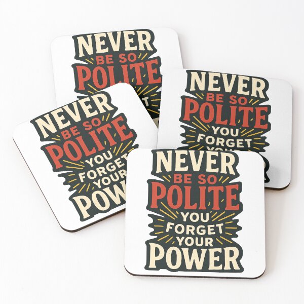 Item preview,  Politeness and Strength – Never Be So Polite You Forget Your Power designed and sold by Aryabek.