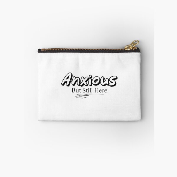 Item preview, Anxious But Still Here designed and sold by musthavewords.