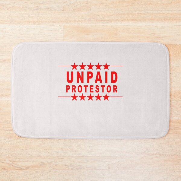 Item preview, Unpaid protester designed and sold by goingoncetwice.