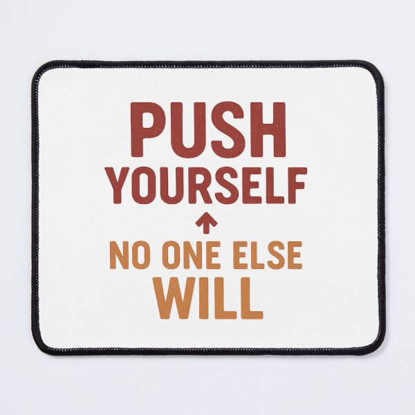 Item preview, Push Yourself, No One Else Will | Bold Motivational Quote Tee designed and sold by Just You Tee | Say It Loud, Wear It Proud.