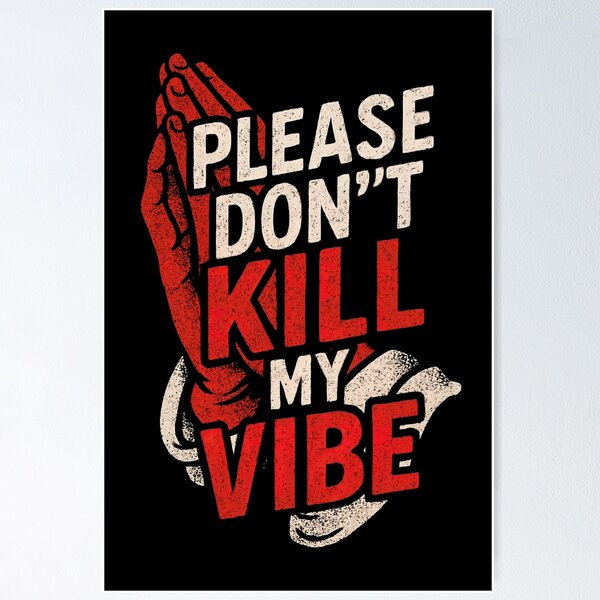 Item preview, Please don’t kill my vibe designed and sold by AIEverything.