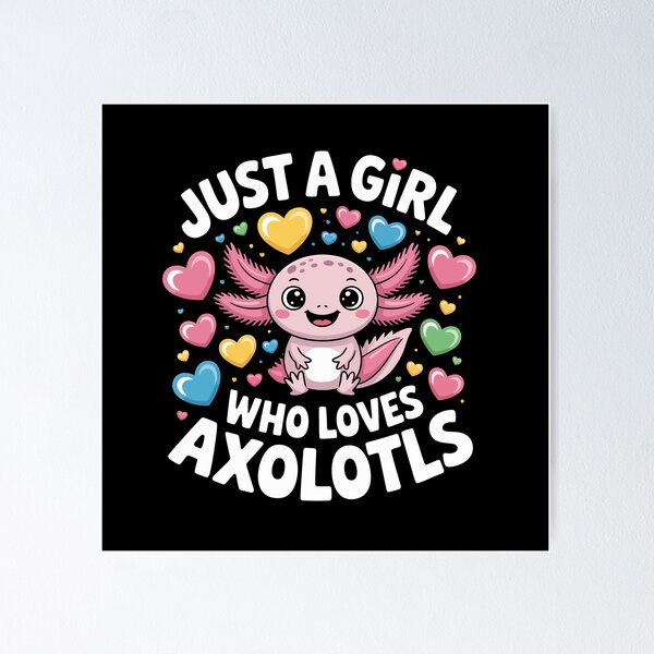 Item preview, Just a Girl Who Loves Axolotls designed and sold by jkrphoto.