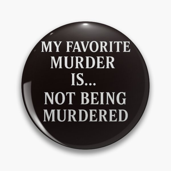 Item preview, My Favorite Murder Is... Not Being Murdered designed and sold by FrameFlow.