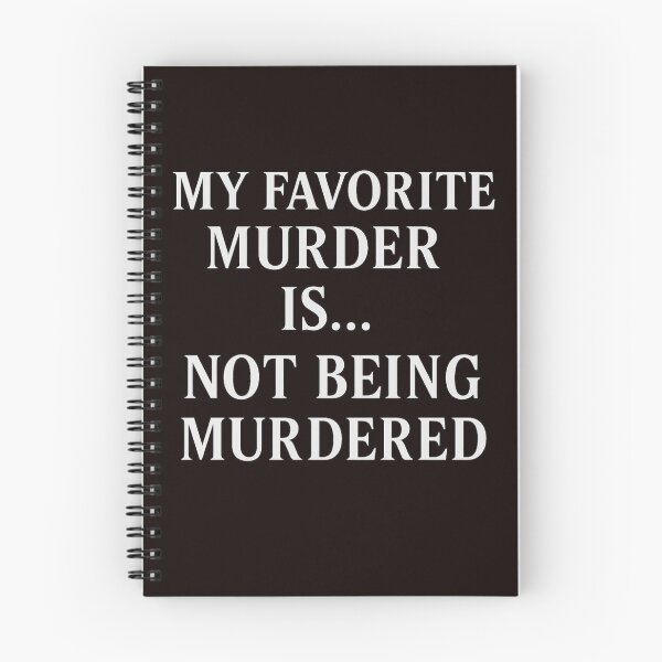 Item preview, My Favorite Murder Is... Not Being Murdered designed and sold by FrameFlow.