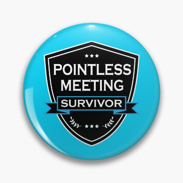 Item preview, Funny Pointless Meeting Survivor Badge designed and sold by HotHibiscus.