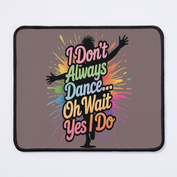 Item preview, I Don't Always Dance... Oh Wait Yes I Do Quote T-Shirt designed and sold by Nubrixa-Studio.