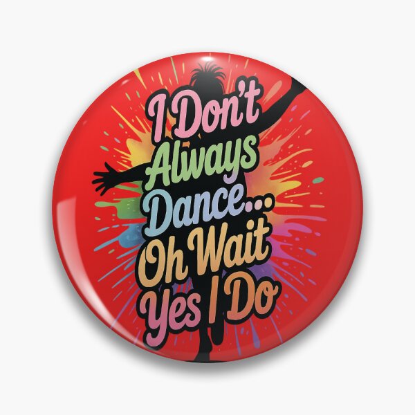 Item preview, I Don't Always Dance... Oh Wait Yes I Do Quote T-Shirt designed and sold by Nubrixa-Studio.