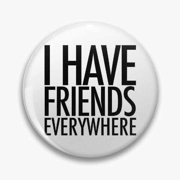 Item preview, I Have Friends Everywhere designed and sold by DorkSide.