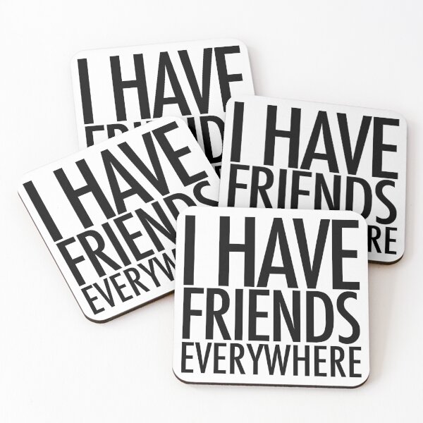 Item preview, I Have Friends Everywhere designed and sold by DorkSide.