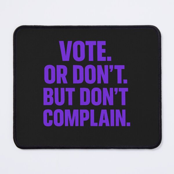 Item preview, Vote. Or Don't. But Don't Complain. designed and sold by Owcomm.