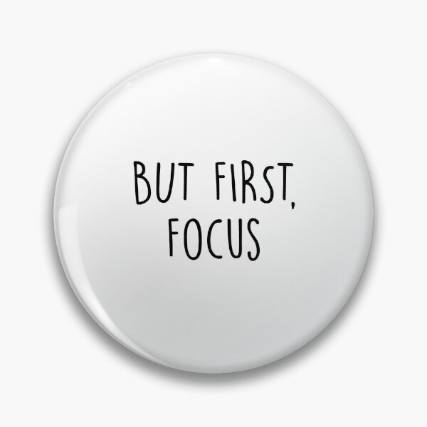 Item preview, But First, Focus designed and sold by Slassyat.