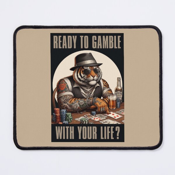 Item preview, READY TO GAMBLE WITH YOUR LIFE? designed and sold by TIGERRIFIC.