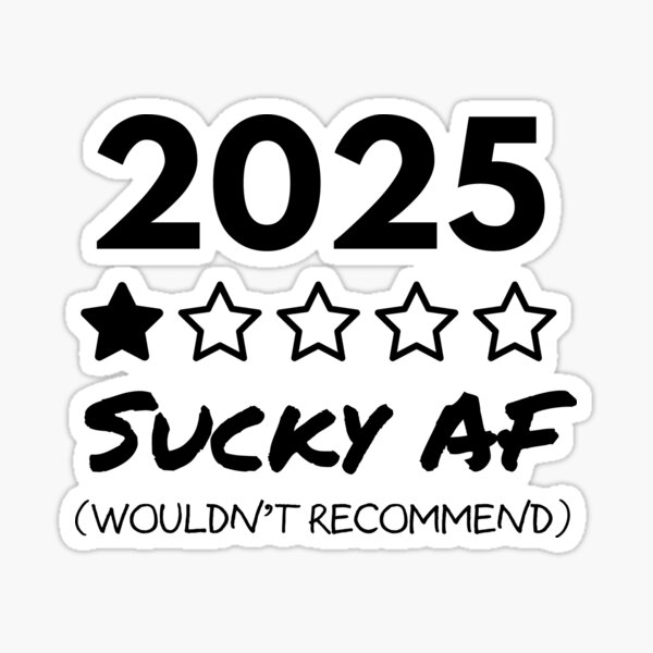 2025: Sucky AF Sticker