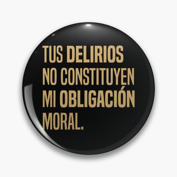 Item preview, Tus delirios no constituyen mi obligación moral - Cita designed and sold by Vector-Artist.