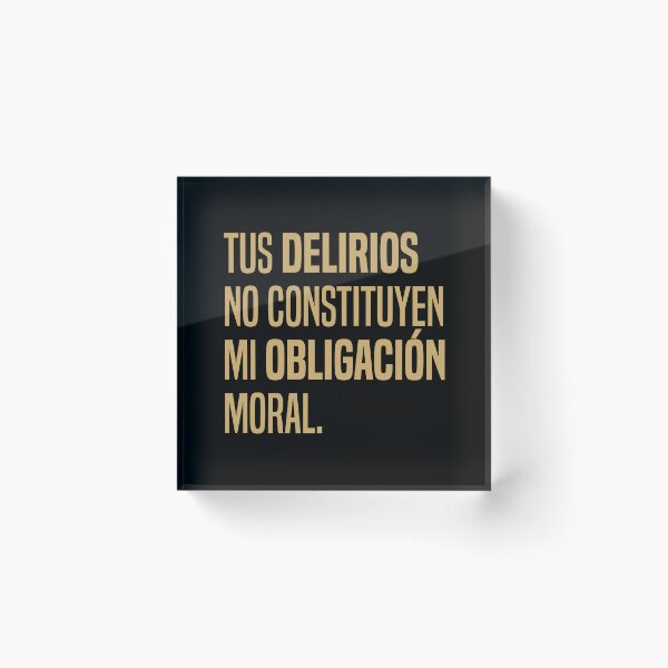 Item preview, Tus delirios no constituyen mi obligación moral - Cita  designed and sold by Vector-Artist.