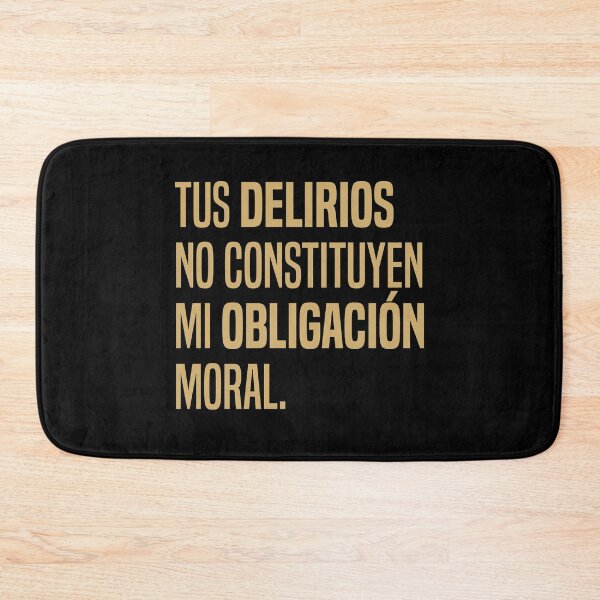 Item preview, Tus delirios no constituyen mi obligación moral - Cita  designed and sold by Vector-Artist.