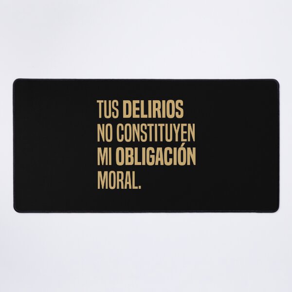 Item preview, Tus delirios no constituyen mi obligación moral - Cita  designed and sold by Vector-Artist.