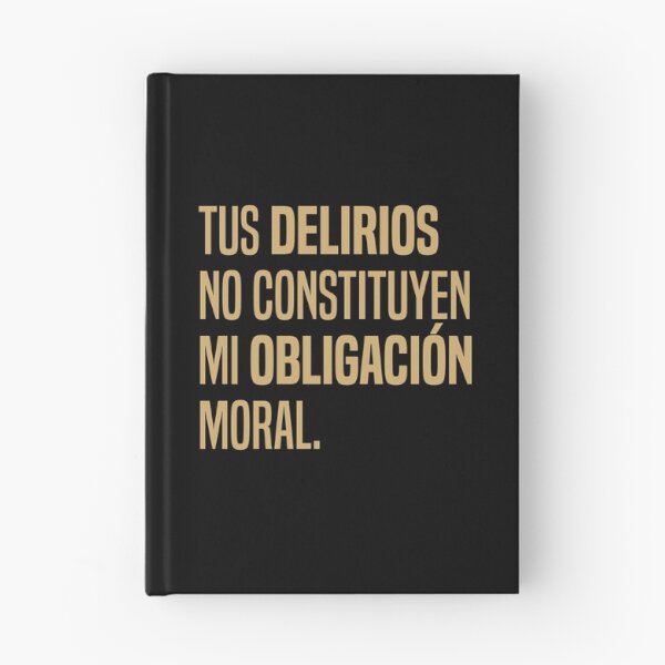 Item preview, Tus delirios no constituyen mi obligación moral - Cita  designed and sold by Vector-Artist.