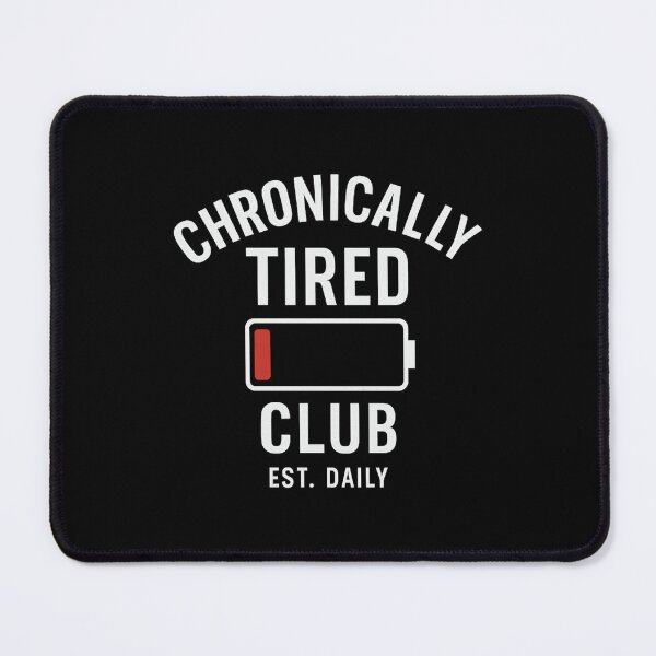 Item preview, Chronically Tired Club – Est. Daily designed and sold by ALITOPRINCE.