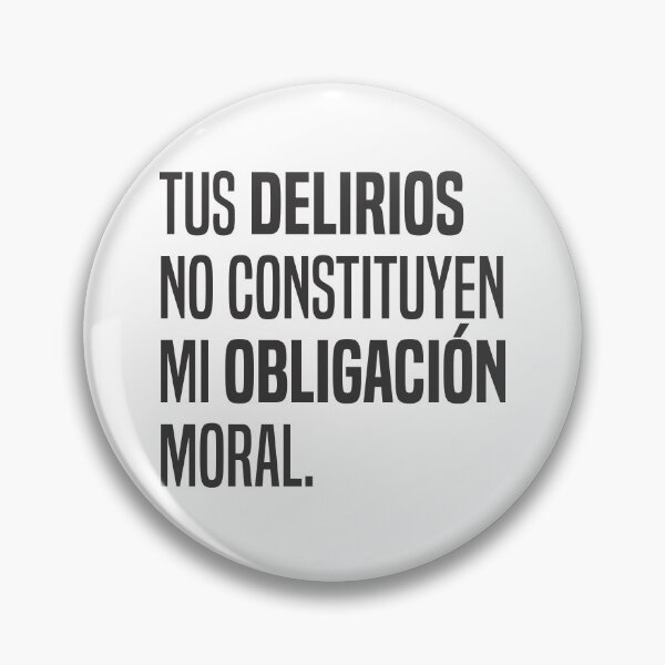 Item preview, Tus delirios no constituyen mi obligación moral 2 - Cita designed and sold by Vector-Artist.