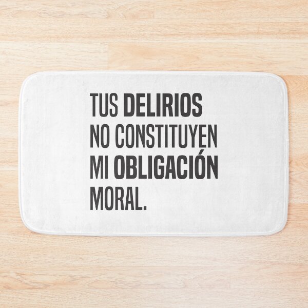 Item preview, Tus delirios no constituyen mi obligación moral 2 - Cita  designed and sold by Vector-Artist.