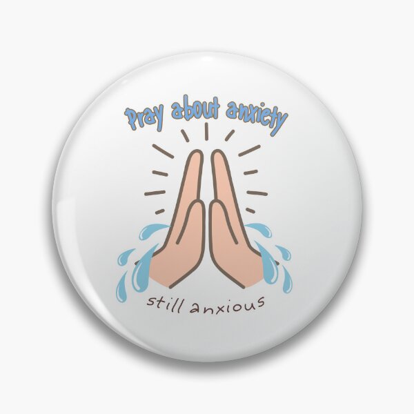 Item preview, Pray About Anxiety... Still Anxious designed and sold by JaramVision.
