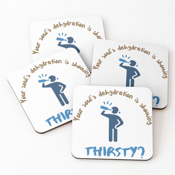 Item preview, Thirsty? Your Soul's Dehydration Is Showing designed and sold by JaramVision.