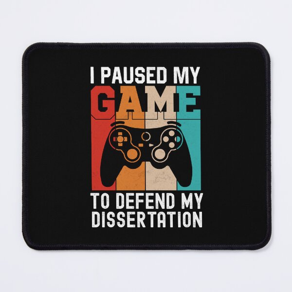 Item preview, I Paused My Game To Defend My Dissertation | Dissertation Defense | PhD Gamer | PhD Video Games | Doctorate Gamer | PhD Thesis Defense | Doctorate Graduation designed and sold by jadedscientist.