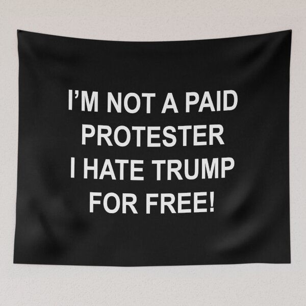 Item preview, NOT A PAID PROTESTER - I HATE TRUMP FOR FREE designed and sold by Thelittlelord.
