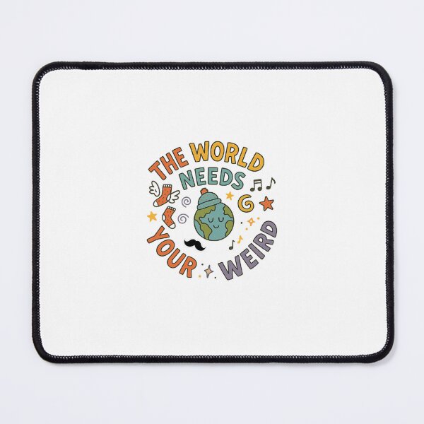 Item preview, The World Needs Your Weird designed and sold by BelloraDesigns.