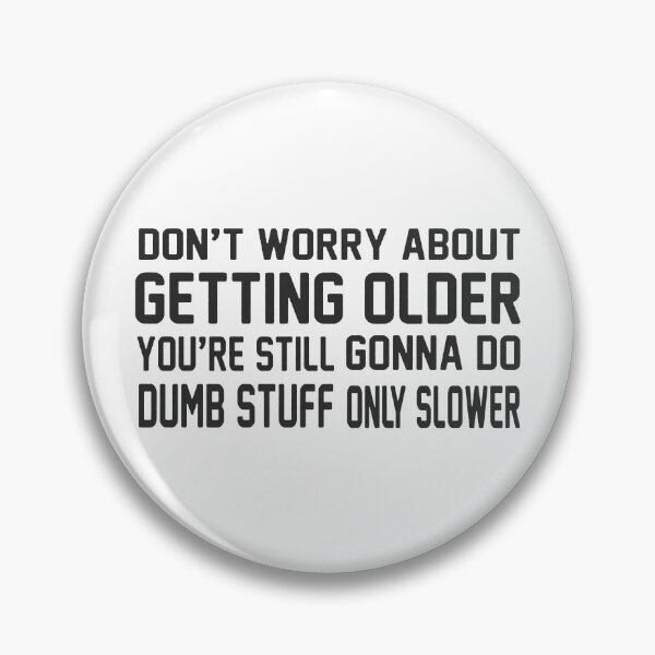 Item preview, Getting Older; designed and sold by StickerApe.