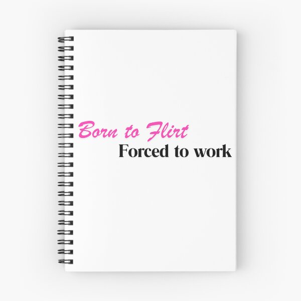 Item preview, Born to Flirt. Forced to Work. designed and sold by SillyTeesforYou.
