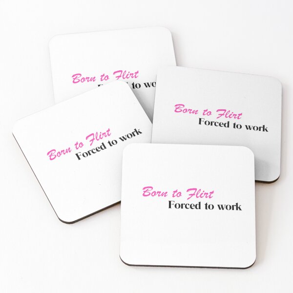 Item preview, Born to Flirt. Forced to Work. designed and sold by SillyTeesforYou.