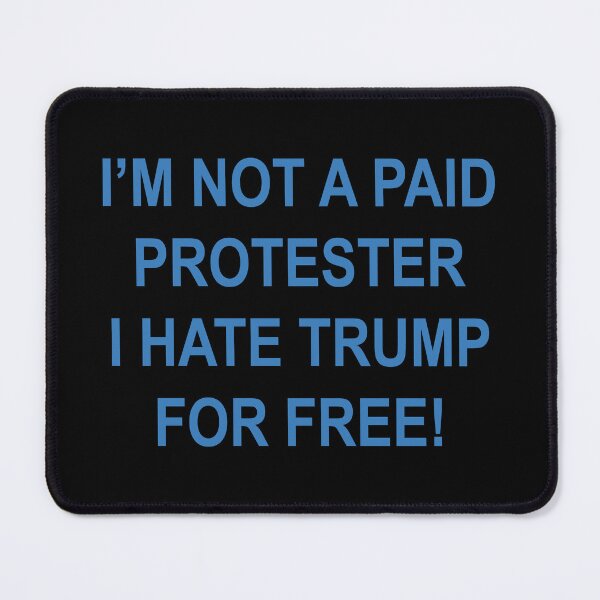 Item preview, NOT A PAID PROTESTER - I HATE TRUMP FOR FREE (blue) designed and sold by Thelittlelord.